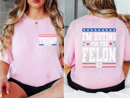 I'm Voting for the Felony Girl Shirt - Trump 2024 Supporter Tee