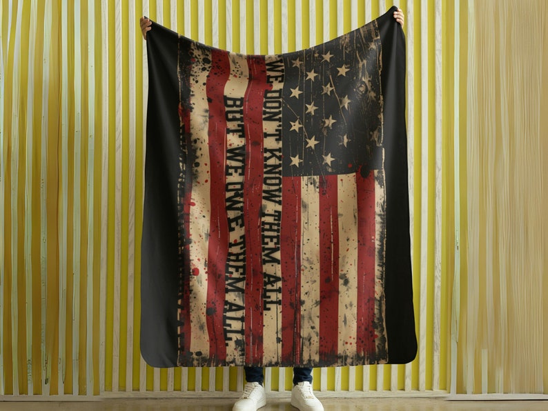 Patriotic American Flag Blanket - 'We Don't Know Them All, But We Owe Them All' Tribute - Sentimental USA Blanket