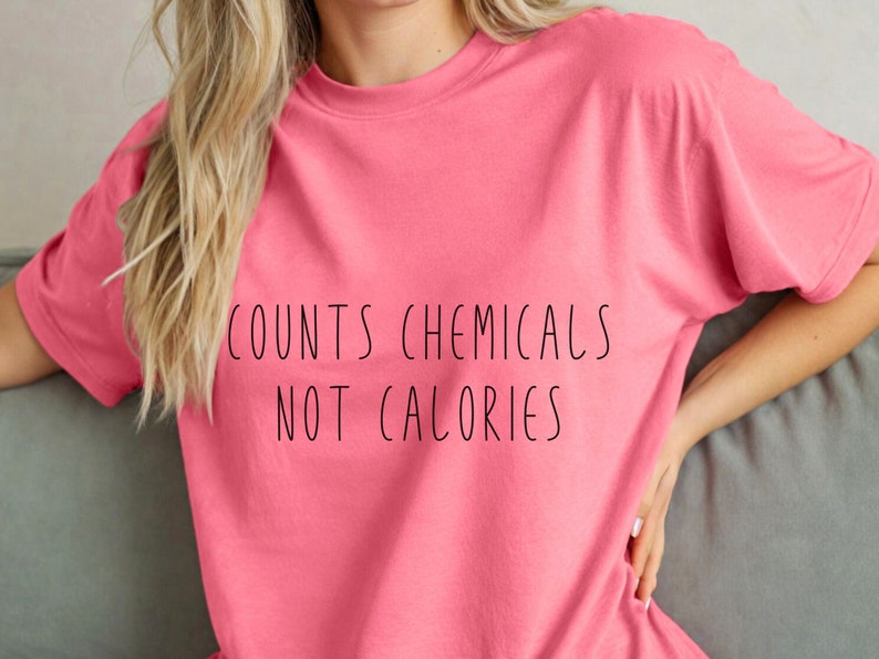 Count Chemicals Not Calories Shirt Healthy Advocate Tee