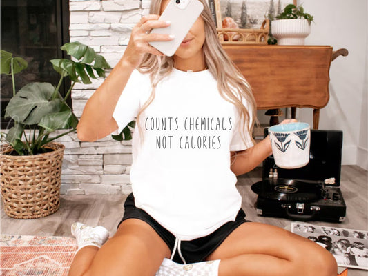 Count Chemicals Not Calories Shirt Healthy Advocate Tee