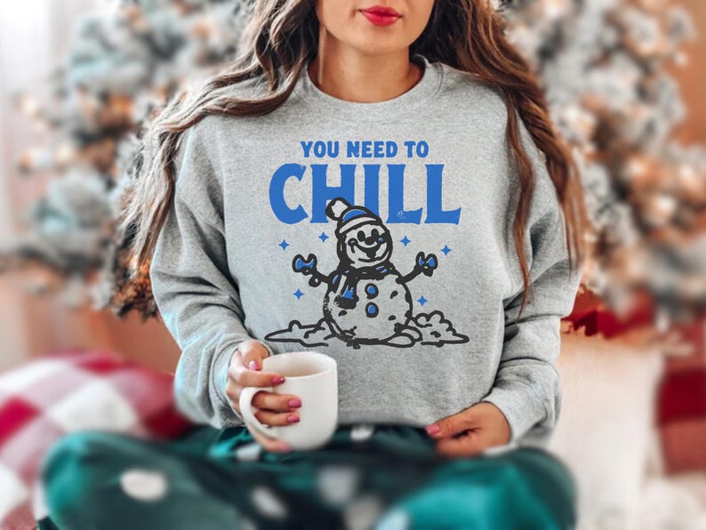 You Need to Chill - Sarcastic Holiday Sweater