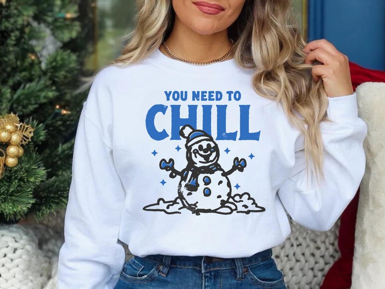 You Need to Chill - Sarcastic Holiday Sweater